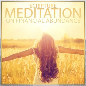 Bible Meditation On Finances and Abundance