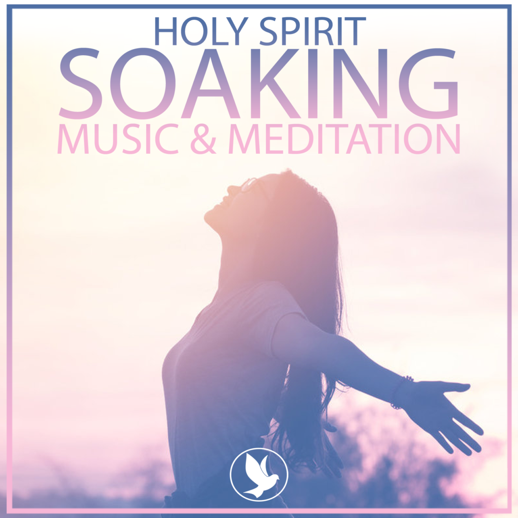 Holy Spirit Soaking Music & Meditation